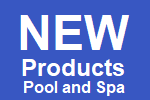New Pool and Spa Products.